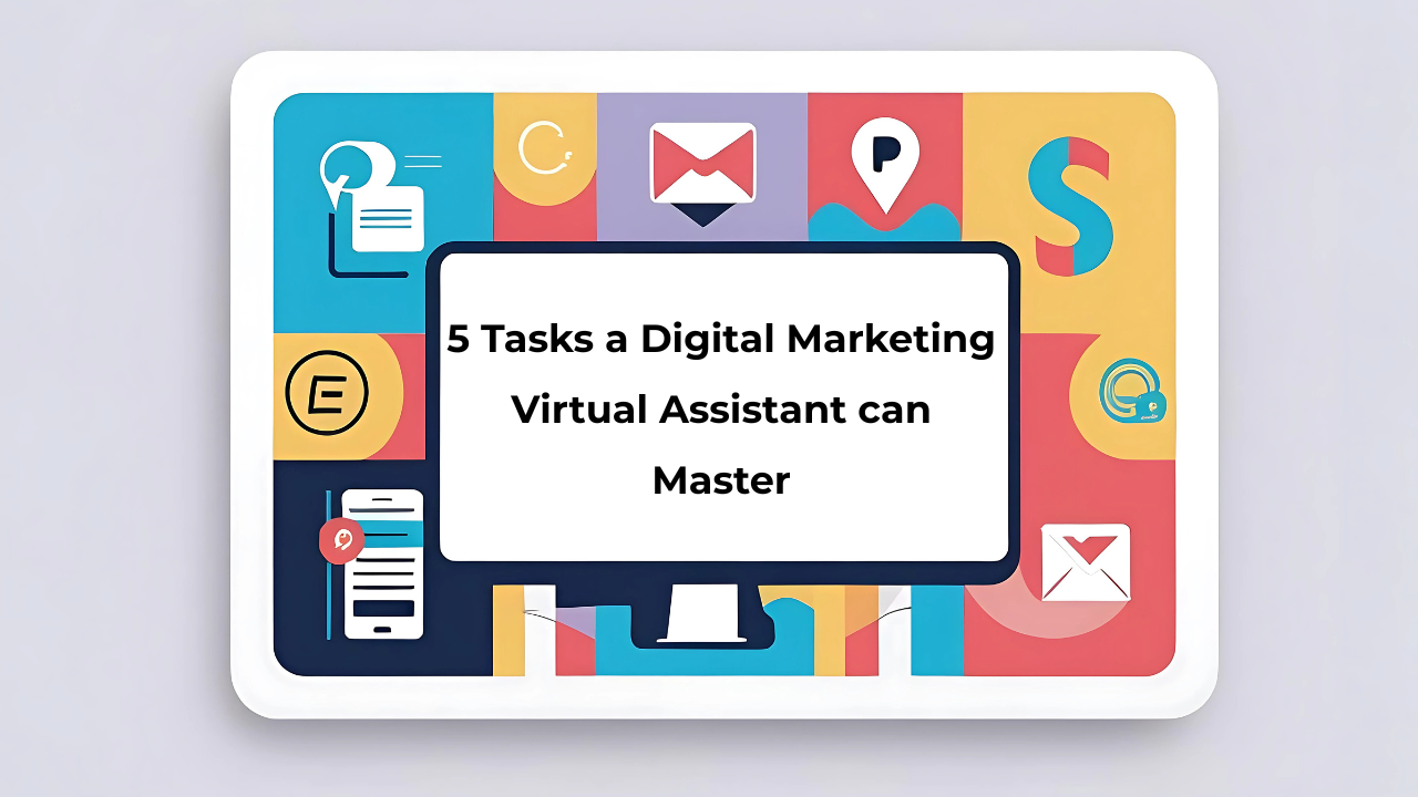 5 Game-Changing Tasks a Digital Marketing Virtual Assistant Can Master